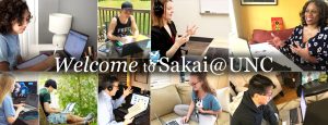collage of faculty and students teaching and learning remotely in front of their computers, with the words Welcome to Sakai@UNC