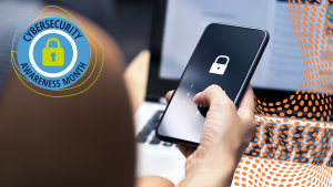 Woman holds a smartphone displaying a lock icon. A badge in the corner reads: Cybersecurity Awareness Month: see yourself in cyber