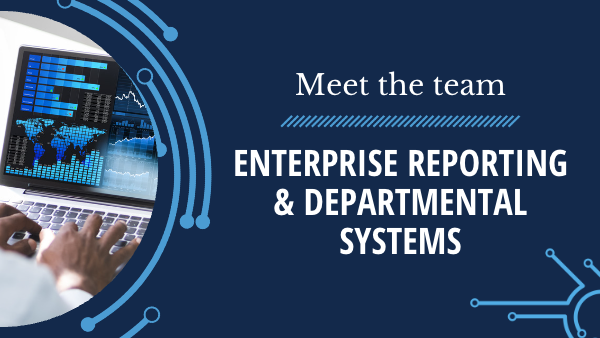 Meet the team: Enterprise Reporting & Departmental Systems