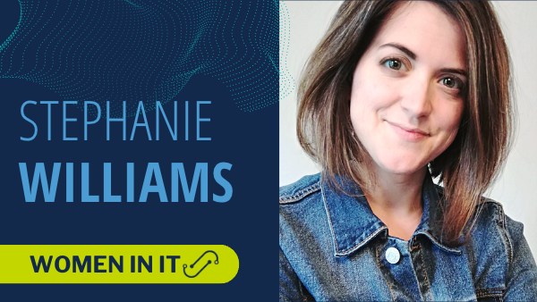 Stephanie Williams: Women in IT