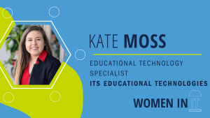 Kate Moss, educational technology specialist, ITS Educational Technologies